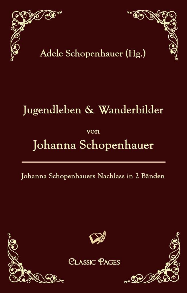 Jugendleben und Wanderbilder von Johanna Schopenhauer