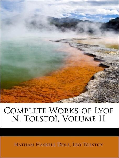 Complete Works of Lyof N. Tolstoï, Volume II als Taschenbuch von Nathan Haskell Dole, Leo Tolstoy