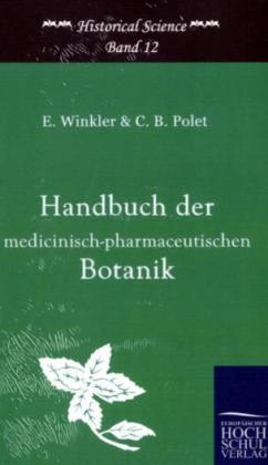 Handbuch der medicinisch-pharmazeutischen Botanik