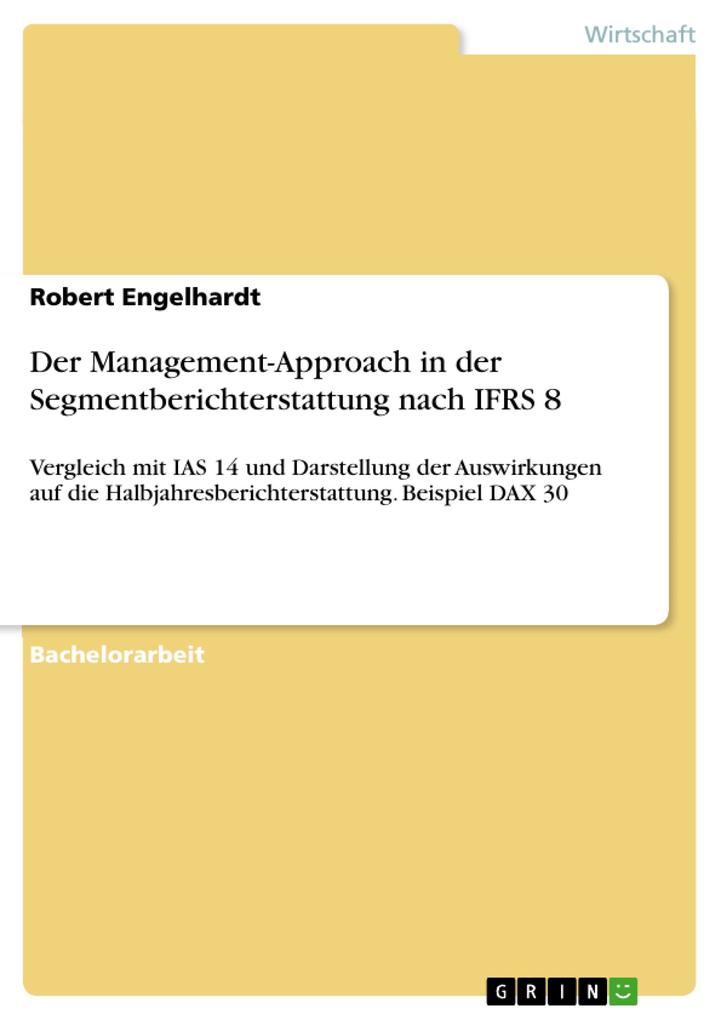 Der Management-Approach in der Segmentberichterstattung nach IFRS 8 - Robert Engelhardt