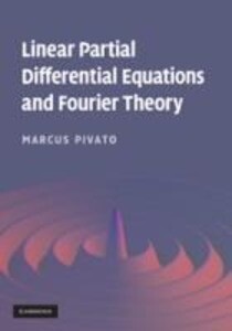Linear Partial Differential Equations and Fourier Theory - Marcus Pivato