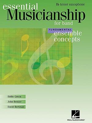 Essential Musicianship for Band - Ensemble Concepts: Fundamental Level - BB Tenor Saxophone - Eddie Green/ John Benzer/ David Bertman