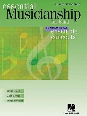 Essential Musicianship for Band - Ensemble Concepts: Fundamental Level - Eb Alto Saxophone - Eddie Green/ John Benzer/ David Bertman