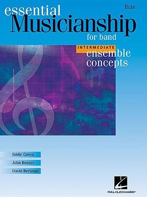 Essential Musicianship for Band - Ensemble Concepts: Intermediate Level - Flute - Eddie Green/ John Benzer/ David Bertman