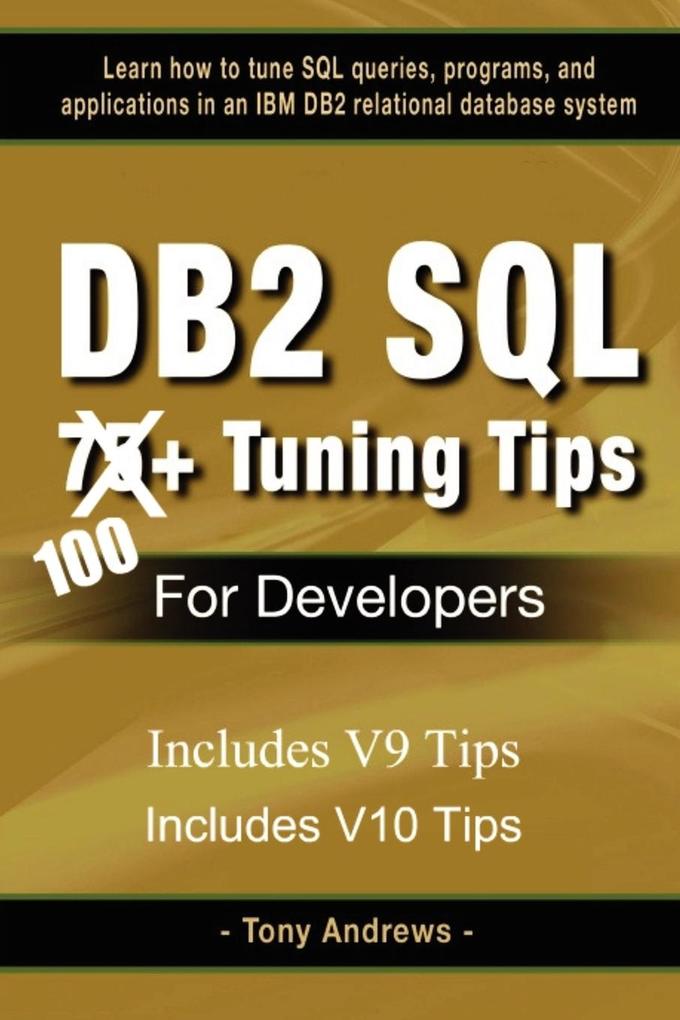 DB2 SQL 75+ Tuning Tips For Developers - Tony Andrews