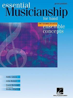 Essential Musicianship for Band - Ensemble Concepts: Intermediate Level - Percussion - Eddie Green/ John Benzer/ David Bertman
