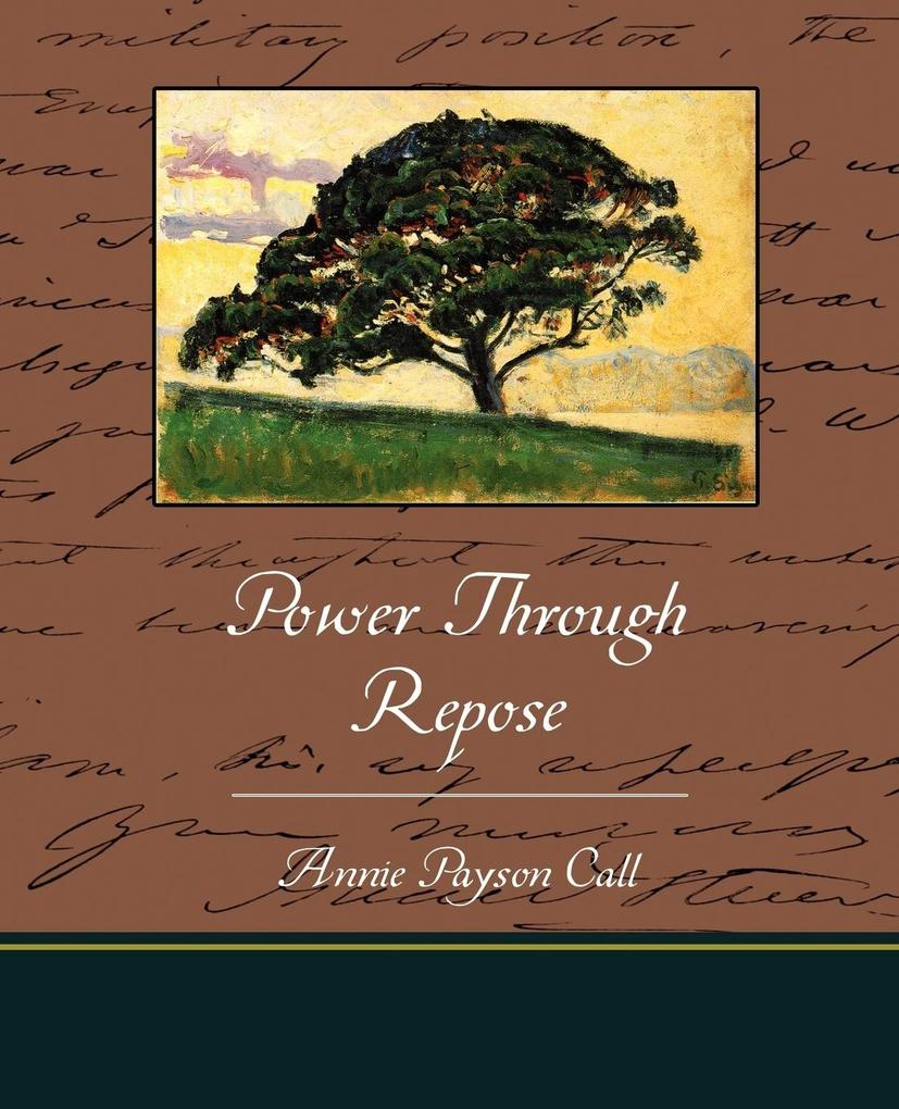 Power Through Repose - Annie Payson Call