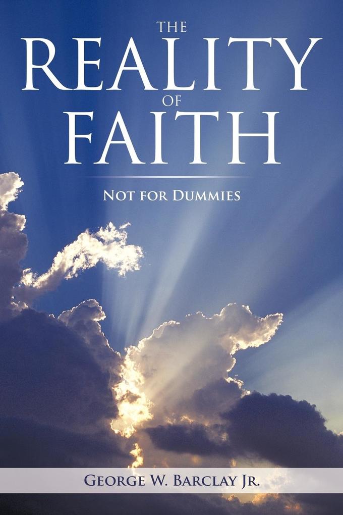 THE REALITY OF FAITH - George W. Barclay Jr.