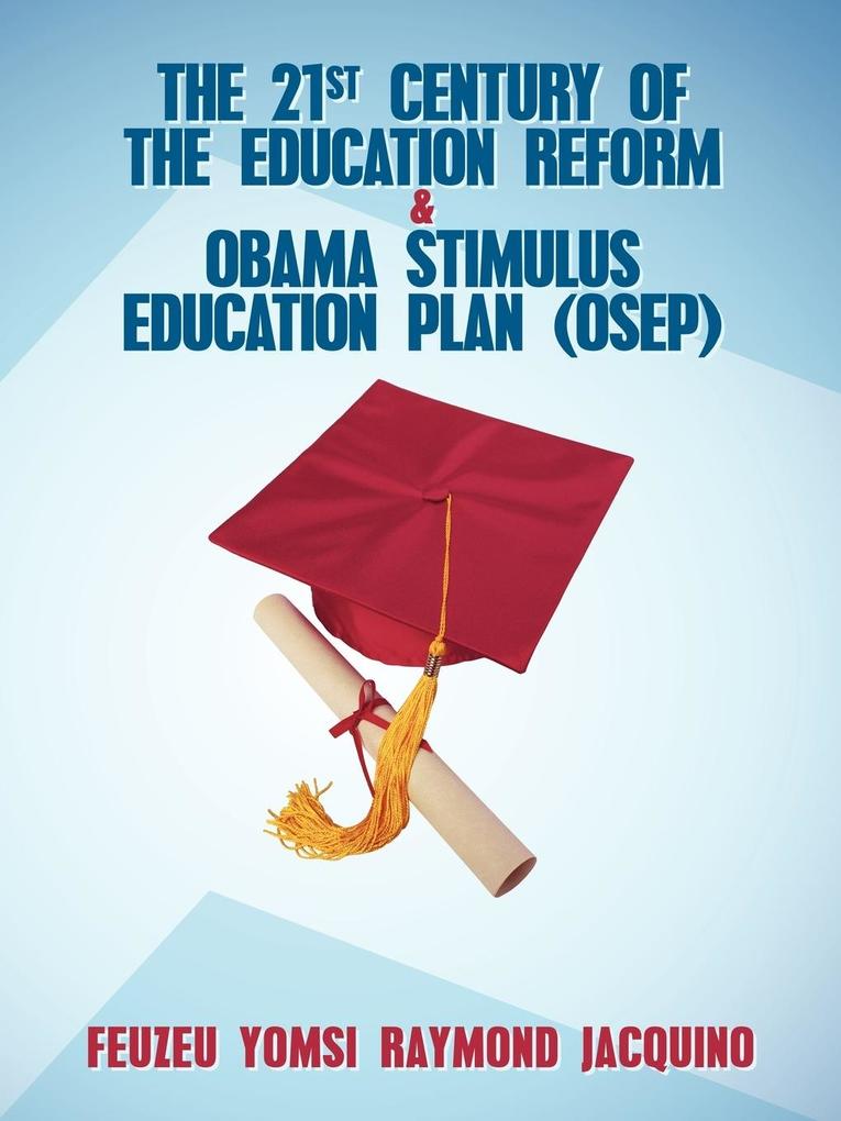 The 21st Century of the Education Reform & Obama Stimulus Education Plan (OSEP)