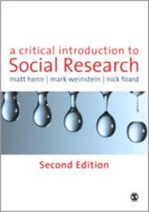 A Critical Introduction to Social Research - Matt Henn/ Mark Weinstein/ Nick Foard