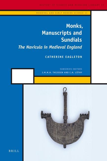 Monks Manuscripts and Sundials: The Navicula in Medieval England - Catherine Eagleton