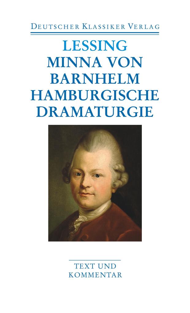 Minna von Barnhelm / Hamburgische Dramaturgie. Werke 1767 - 1769