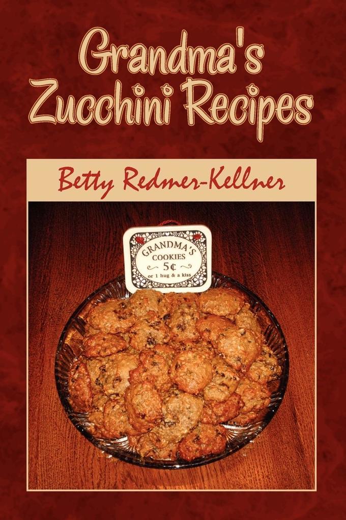 Grandma‘s Zucchini Recipes