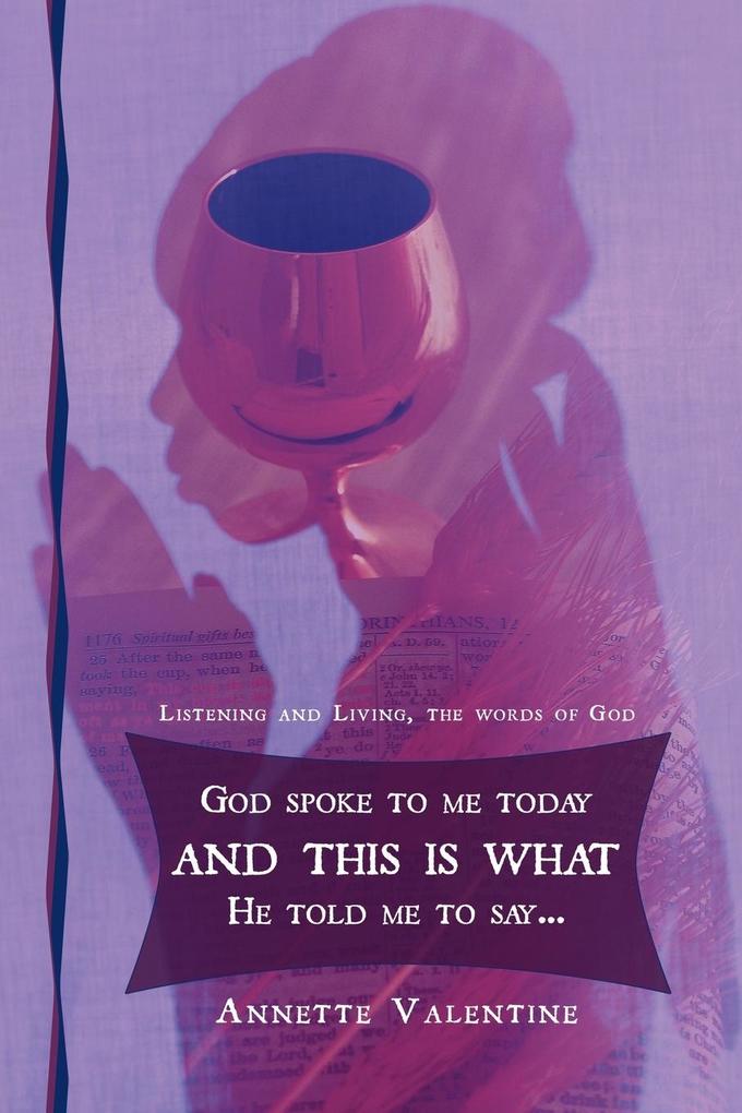 God spoke to me today and this is what He told me to say..