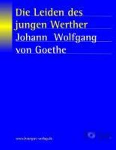 Die Leiden des jungen Werther - Johann Wolfgang von Goethe/ Johann W von Goethe