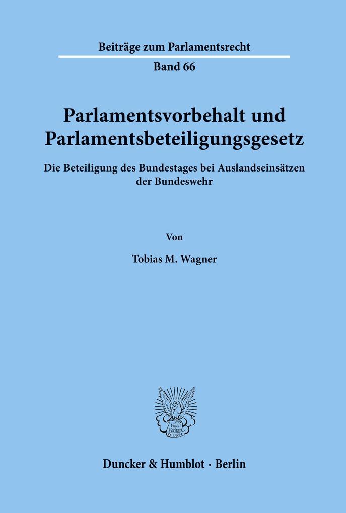 Parlamentsvorbehalt und Parlamentsbeteiligungsgesetz. - Tobias M. Wagner