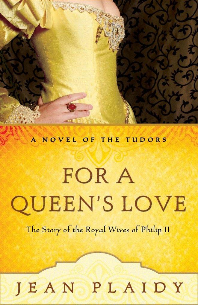 For a Queen's Love: The Stories of the Royal Wives of Philip II - Jean Plaidy