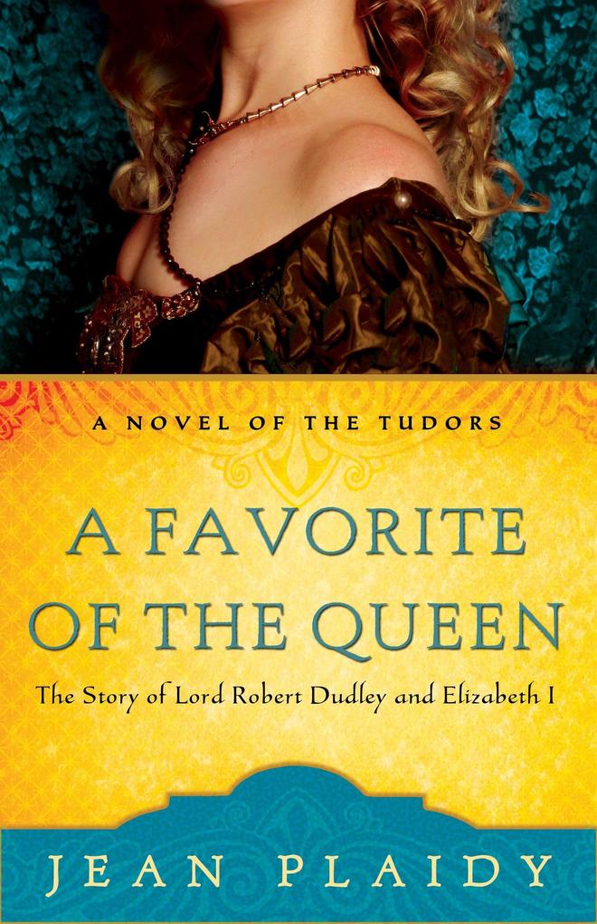A Favorite of the Queen: The Story of Lord Robert Dudley and Elizabeth I - Jean Plaidy