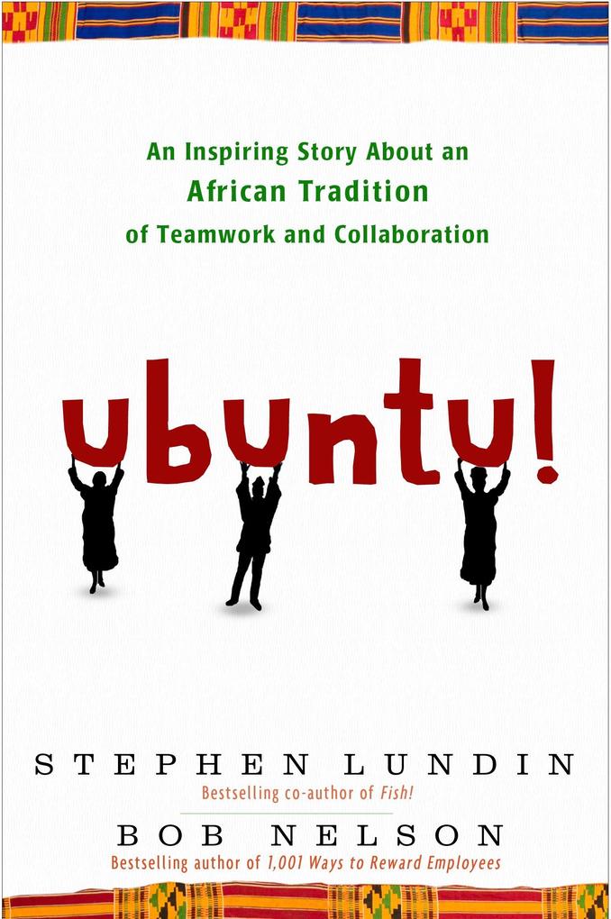Ubuntu!: An Inspiring Story about an African Tradition of Teamwork and Collaboration - Bob Nelson/ Stephen Lundin