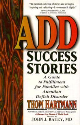 Add Success Stories: A Guide to Fulfillment for Families with Attention Deficit Disorder - Thom Hartmann
