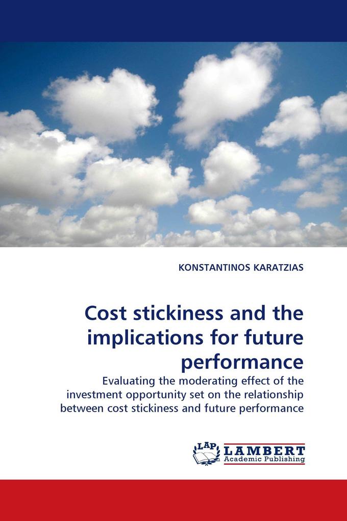 Cost stickiness and the implications for future performance