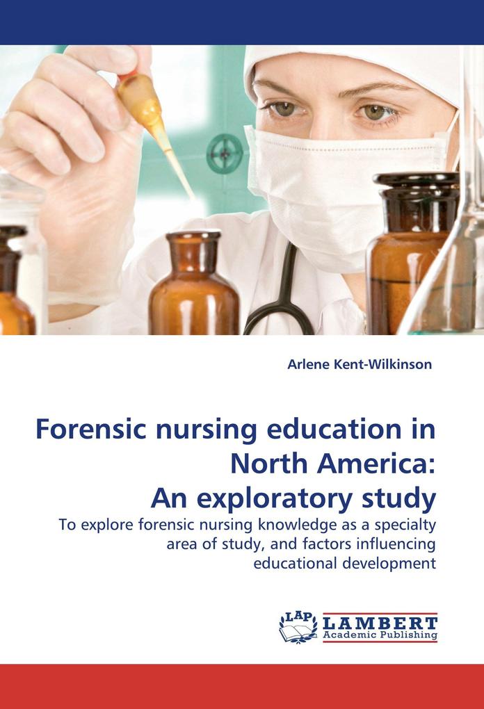 Forensic nursing education in North America: An exploratory study