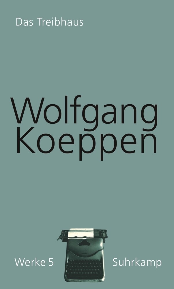 Das Treibhaus - Wolfgang Koeppen