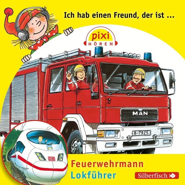 Pixi Hören: Ich hab einen Freund der ist Feuerwehrmann / Lokführer Audio-CD