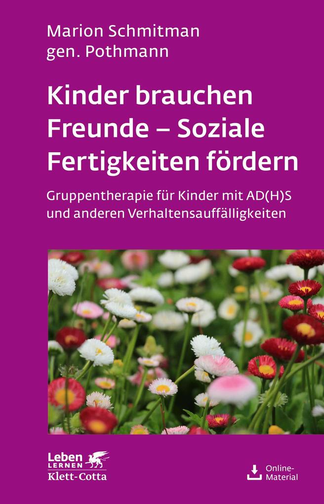 Klett-Cotta Verlag Kinder Brauchen Freunde - Soziale Fertigkeiten Fördern (Leben Lernen Bd. 229)