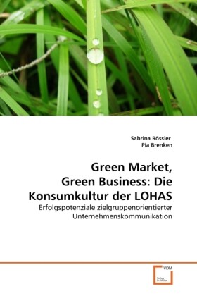 Green Market Green Business: Die Konsumkultur der LOHAS