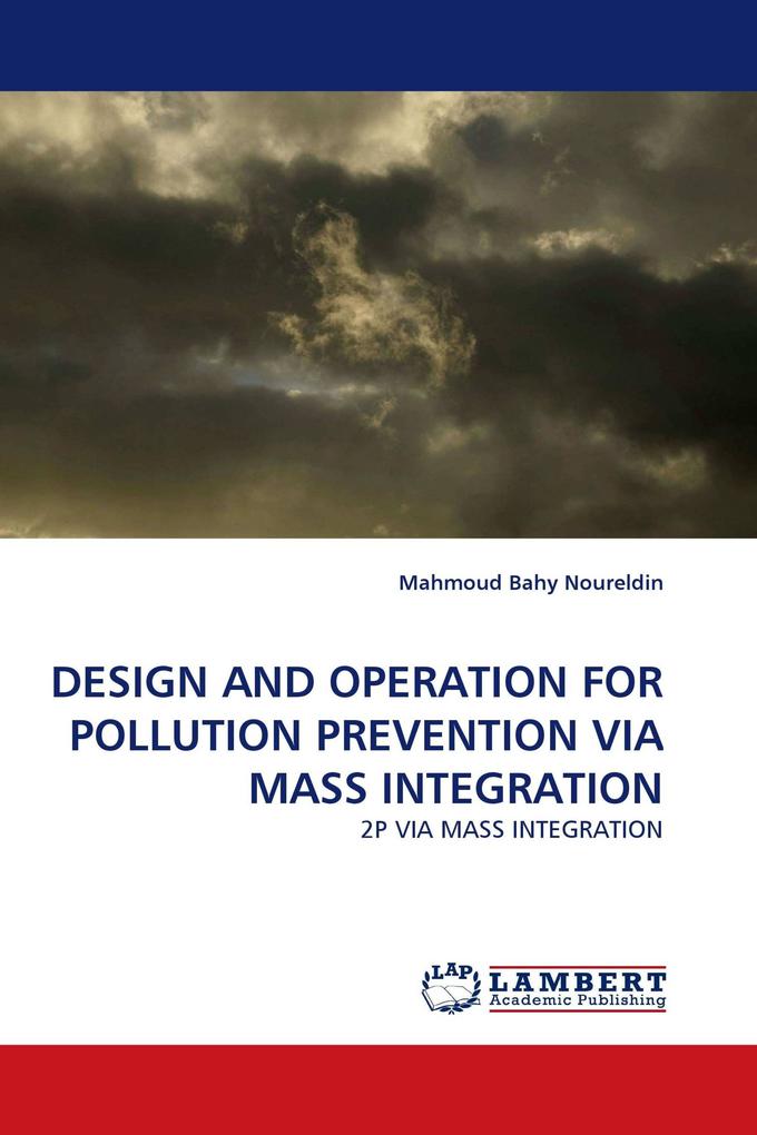 DESIGN AND OPERATION FOR POLLUTION PREVENTION VIA MASS INTEGRATION