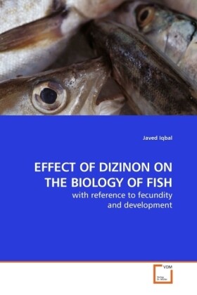EFFECT OF DIZINON ON THE BIOLOGY OF FISH - Javed Iqbal