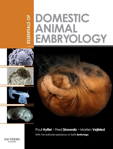 Essentials of Domestic Animal Embryology - Poul (Professor/ Department of Basic Animal and Veterinary Sciences/ Faculty of Life Sciences/ University of Copenhagen/ Denmark) Hyttel/ Fred/ Dr.med vet./ Dr.med/ Dr.habil (Professor/ Institute of Veterinary Anatomy/ Histology and Embryology/ LMU Munich