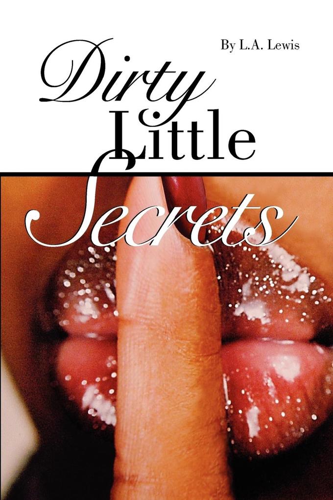 Dirty Little Secrets als Taschenbuch von L. a. Lewis