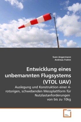 Entwicklung eines unbemannten Flugsystems (VTOL UAV) - Sven Angermann/ Andreas Frahm