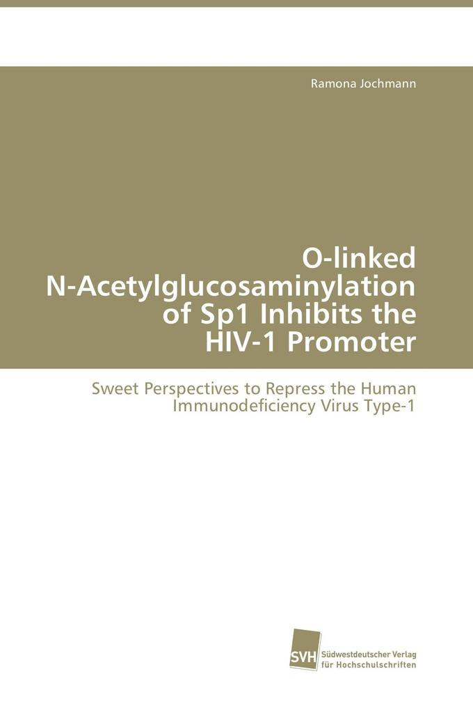 O-linked N-Acetylglucosaminylation of Sp1 Inhibits the HIV-1 Promoter