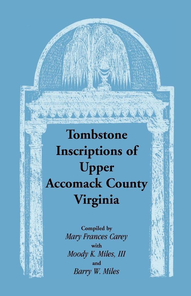Tombstone Inscriptions of Upper Accomack County Virginia