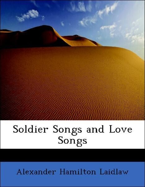 Soldier Songs and Love Songs als Taschenbuch von Alexander Hamilton Laidlaw