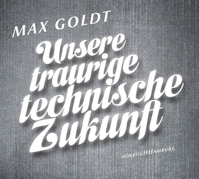 Unsere traurige technische Zukunft2 Audio-CD