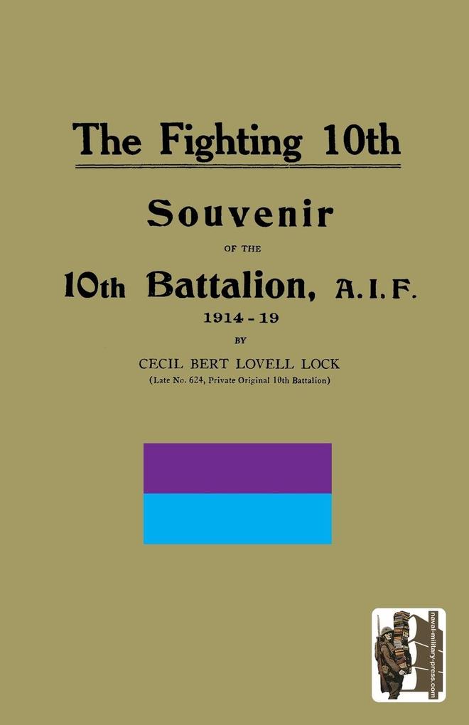 FIGHTING 10th10th Battalion A.I.F. 1914-19