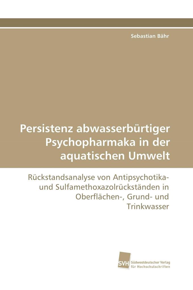 Persistenz abwasserbürtiger Psychopharmaka in der aquatischen Umwelt