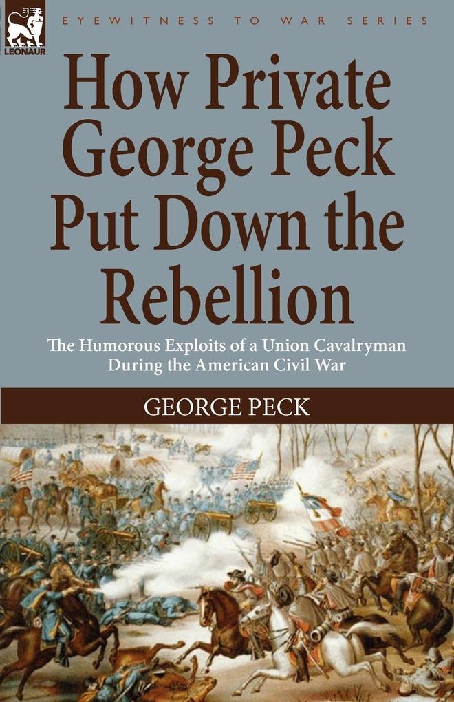 How Private George Peck Put Down the Rebellion - George Peck
