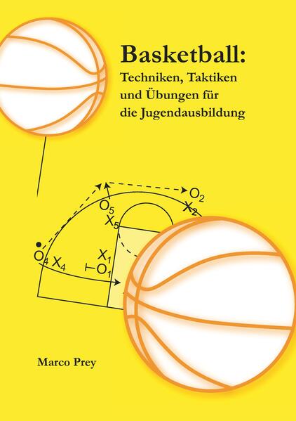 Basketball: Techniken Taktiken und Übungen für die Jugendausbildung