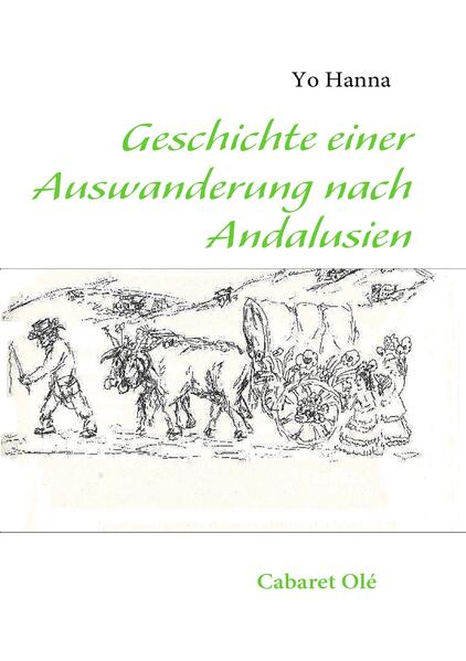 Geschichte einer Auswanderung nach Andalusien