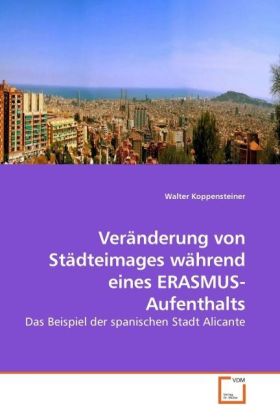 Veränderung von Städteimages während eines ERASMUS-Aufenthalts - Walter Koppensteiner