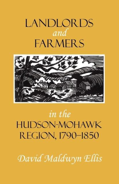 Landlords and Farmers in the Hudson-Mohawk Region 1790-1850