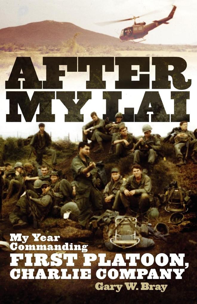 After My Lai: My Year Commanding First Platoon Charlie Company