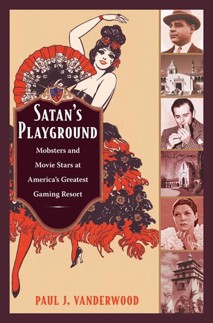 Satan‘s Playground: Mobsters and Movie Stars at America‘s Greatest Gaming Resort