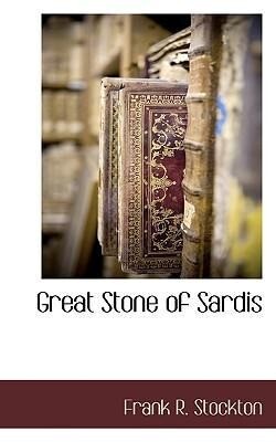 Great Stone of Sardis - Frank R. Stockton
