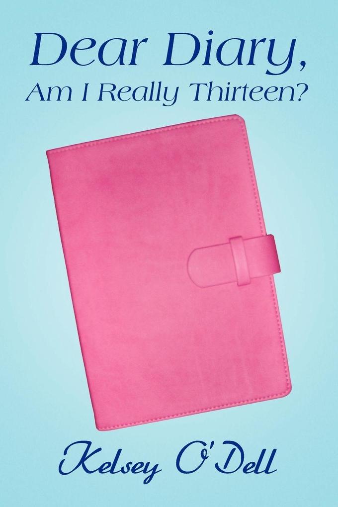 Dear Diary Am I Really Thirteen?